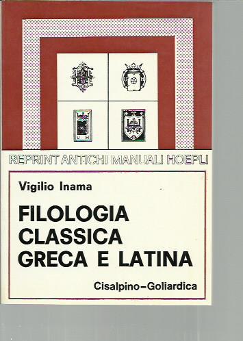 Filologia classica greca e latina (rist. anast. Milano, 1911/2) - Virgilio Inama - copertina