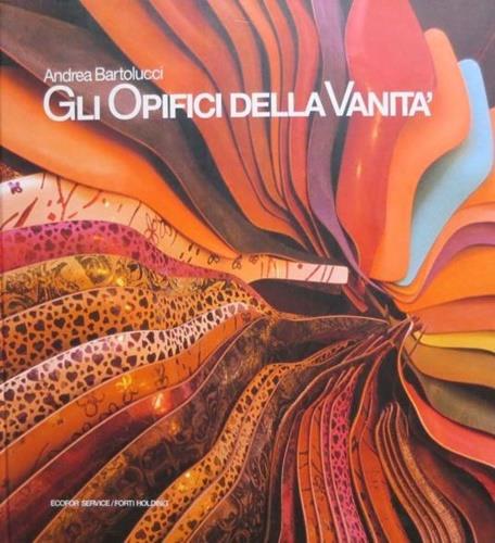 Andrea Bartolucci. Gli opifici della vanità - Paolo Morelli - copertina