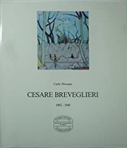 Cesare Breveglieri 1902 - 1948. Un testo dell'Artista. Nota bi - Carlo Pirovano - copertina