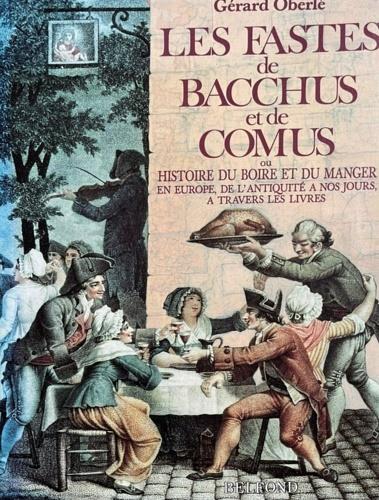Les fastes de Bacchus et de Comus. Ou histoire du boire et du man - copertina