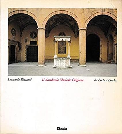 L' Accademia Musicale Chigiana, da Boito a Boulez - Leonardo Pinzauti - copertina