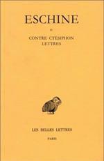 Discours: Contre Ctésiphon. Lettres. Tome II
