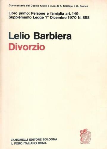 Divorzio. Disciplina dei casi di scioglimento del matrimonio. Art.149 Supplemento Legge 1°Di - Lelio Barbiera - copertina