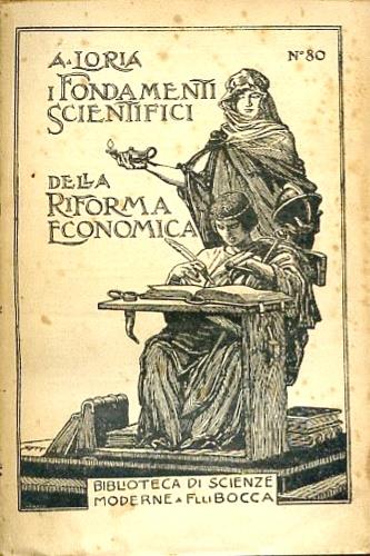 I fondamenti scientifici della riforma economica. Studio sulle leggi della produ - Achille Flora - copertina