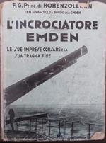 L' incrociatore Emden. Le sue imprese corsare e la sua tragica fine