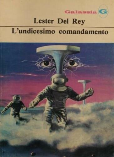 Galassia. L'undicesimo comandamento. Romanzo di una chiesa e del su - Lester Del Rey - copertina
