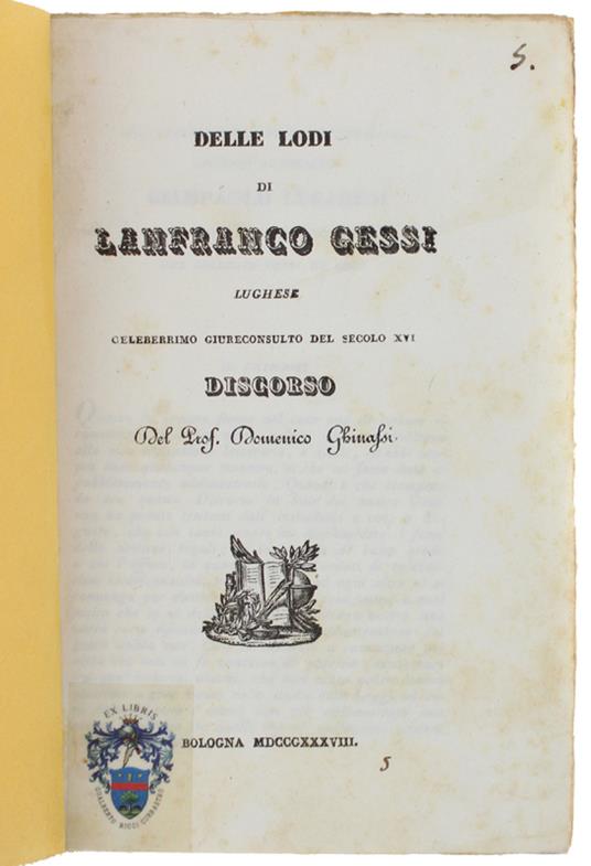 Delle Lodi Di Lanfranco Cessi Lughese Celeberrimo Giureconsulto Del Secolo Xvi. Discorso. Estratto Da "L'Istitutore E Prose E Poesie Di Italiani Viventi", 1838 - Ghinassi Domenico. - Pei Tipi Di Giovanni Bortolotti, - 1838 - copertina