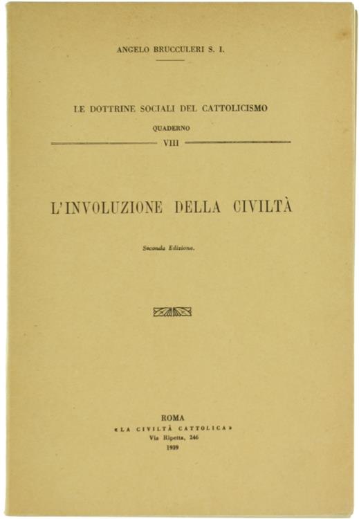 L' Involuzione Della Civiltà. - Brucculeri Angelo. - Civiltà Cattolica, - 1939