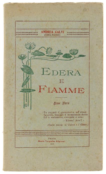 Edera E Fiamme. Rime Varie - Calvi Andrea (Edelweiss) - Scuola Tip. Artigianelli, - 1917 - copertina