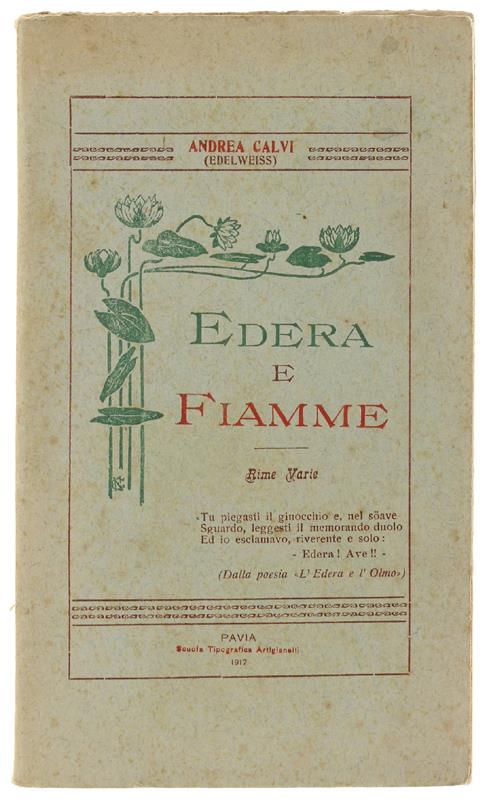 Edera E Fiamme. Rime Varie - Calvi Andrea (Edelweiss) - Scuola Tip. Artigianelli, - 1917 - copertina