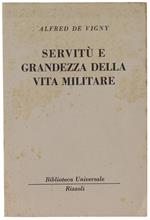 Servitù E Grandezza Della Vita Militare. - De Vigny Alfred. - Rizzoli, Bur, - 1951