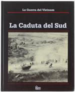 La Guerra Del Vietnam - La Caduta Del Sud. - Dougan Clark, Fulghum David. - Hobby & Work, - 1992