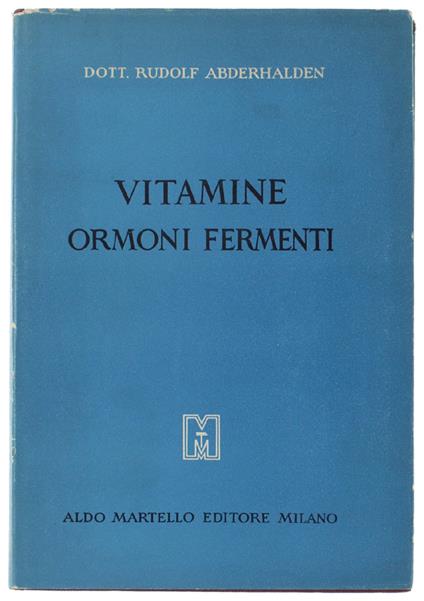 Vitamine Ormoni Fermenti. - Abderhalden Rudolf. - Aldo Martello Editore, - 1948 - copertina