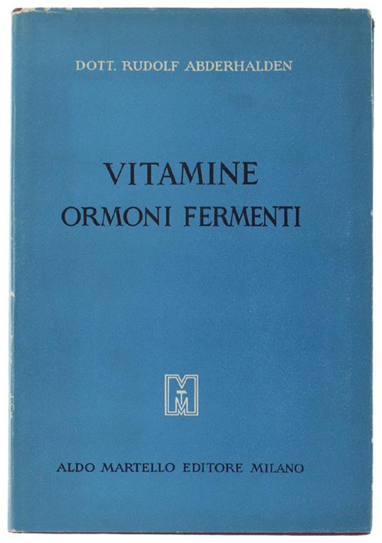 Vitamine Ormoni Fermenti. - Abderhalden Rudolf. - Aldo Martello Editore, - 1948 - copertina