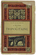 A Travers La Tripolitaine. - De Mathuisieulx M. - Hachette, - 1903