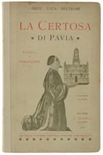 La Certosa Di Pavia. Seconda Edizione. - Beltrami Luca. - Hoepli, - 1907