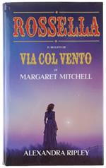 Rossella. Il Seguito Di Via Col Vento Di Margaret Mitchell. - Ripley Alexandra. - Rizzoli, - 1992