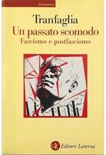 Un passato scomodo Fascismo e postfascismo