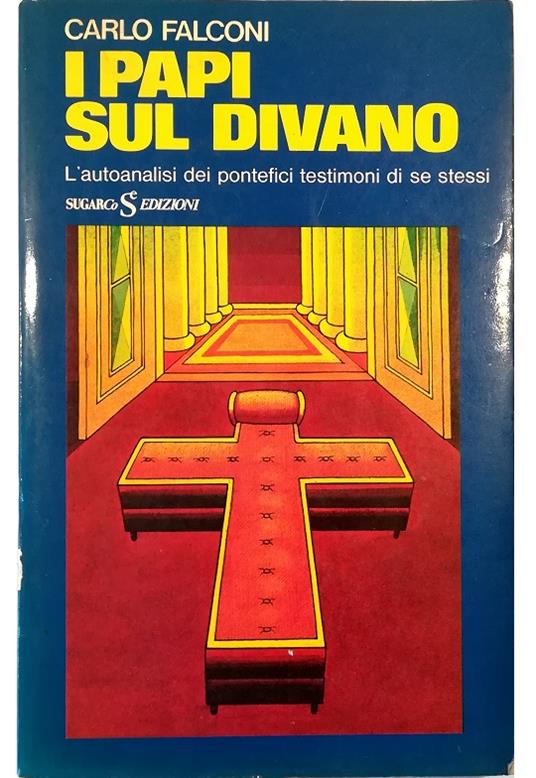 I papi sul divano L'autoanalisi dei pontefici testimoni di se stessi - Carlo Falconi - copertina