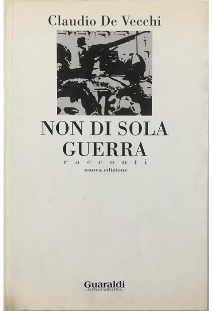 Non di sola guerra Racconti - Claudio De Vecchi - copertina