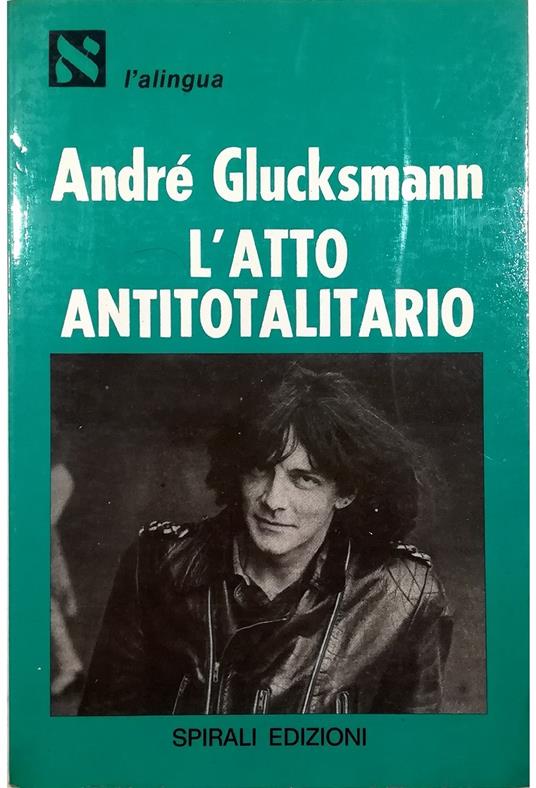 L' atto antitotalitario - André Glucksmann - copertina
