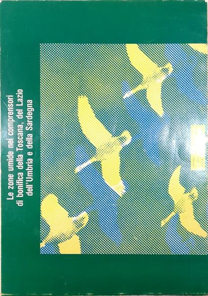 Le zone umide nei comprensori di bonifica della Toscana, del Lazio, dell'Umbria e della Sardegna - copertina