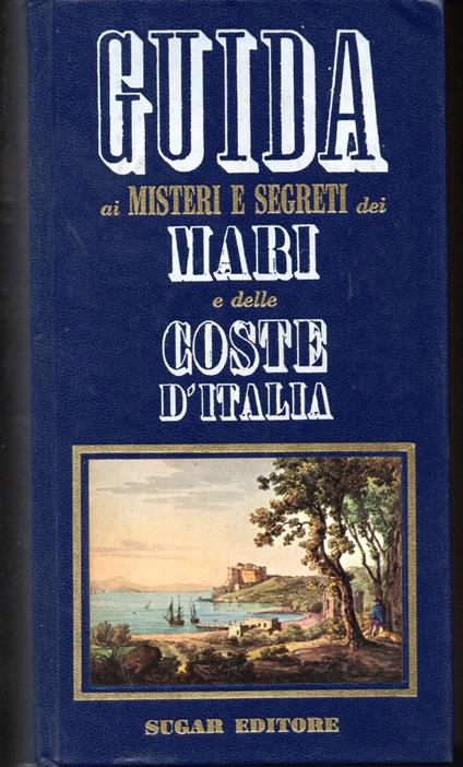 Guida ai misteri e segreti dei Mari e delle Coste d'Italia - copertina