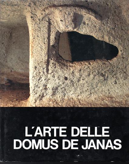 L' arte delle Domus de Janas Nelle immagini di Jngeborg Mangold Presentazione di Ercole Contu Testi e catalogo di Giuseppa Tanda Disegni di Francesco Carta Palazzo della Provincia 26 aprile - 25 maggio 1985 - copertina