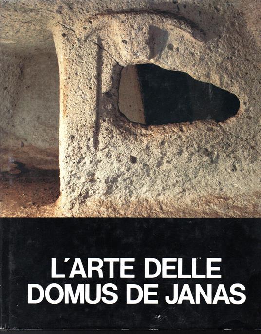 L' arte delle Domus de Janas Nelle immagini di Jngeborg Mangold Presentazione di Ercole Contu Testi e catalogo di Giuseppa Tanda Disegni di Francesco Carta Palazzo della Provincia 26 aprile - 25 maggio 1985 - copertina