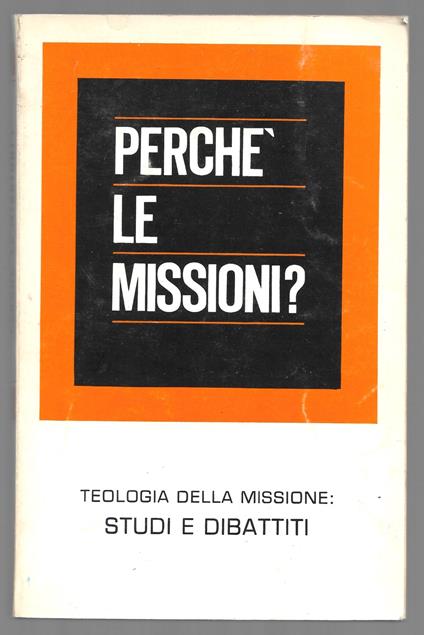 Perchè le missioni? - Teologia della missione: studi e dibattiti - copertina