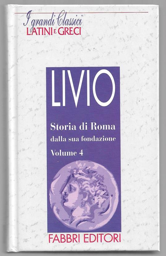 Storia di Roma dalla sua fondazione - Volume 4 - Tito Livio - copertina