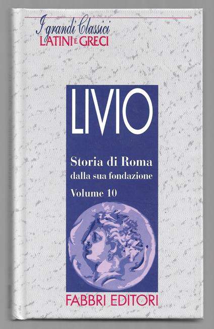 Storia di Roma dalla sua fondazione - Volume 10 - Tito Livio - copertina