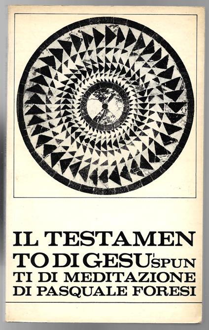 Il testamento di Gesù - Spunti di meditazione - Pasquale Foresi - copertina