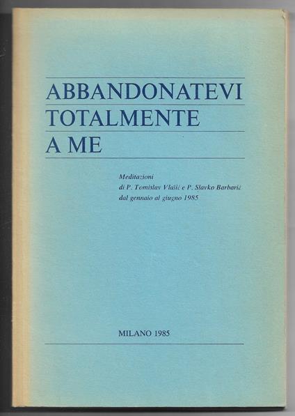 Abbandonatevi totalmente a me - Meditazioni.. - copertina