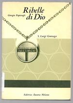 Ribelle di Dio - Il mondo e la giovinezza di Luigi Gonzaga