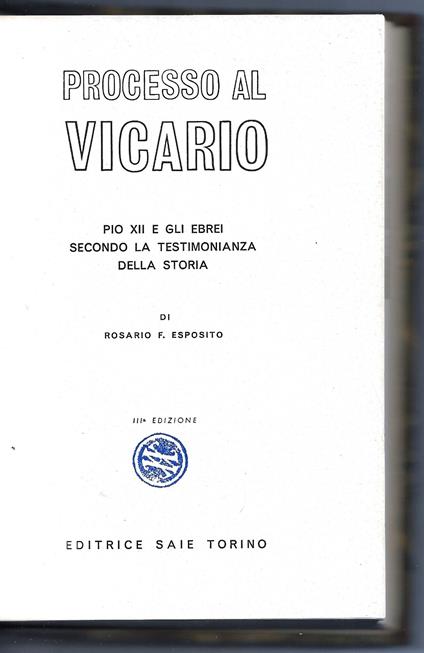 Processo al Vicario - Pio XII e gli ebrei secondo la.. - Rosario F. Esposito - copertina