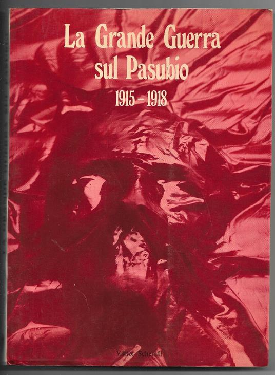 La Grande Guerra sul Pasubio 1915-1918 - Viktor Schemfil - copertina