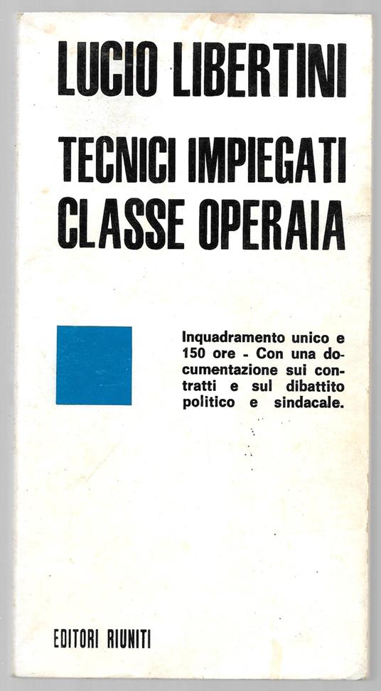 Tecnici impiegati classe operaia - Lucio Libertini - copertina
