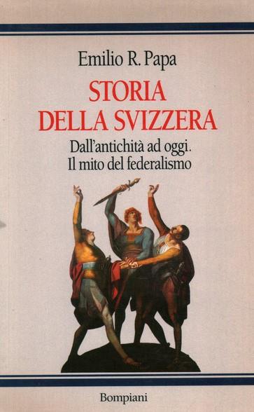 STORIA DELLA SVIZZERA. Dall'antichità ad oggi. Il mito del federalismo - copertina
