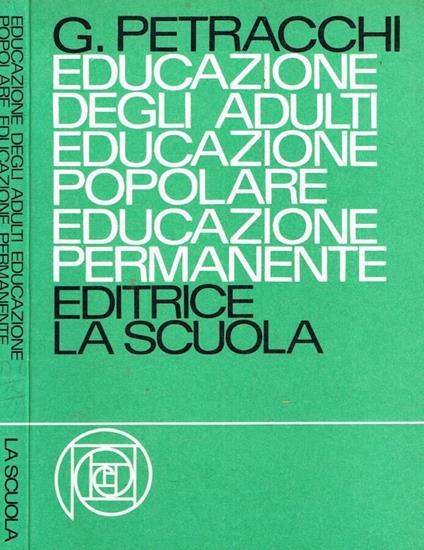 Educazione degli adulti educazione popolare educazione permanente - Giovacchino Petracchi - copertina