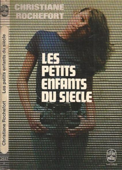 Les petits enfants du siecle - Christiane Rochefort - copertina