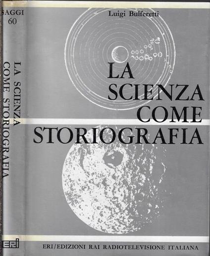La scienza come storiografia - Luigi Bulferetti - copertina