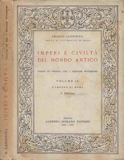 Imperi e civiltà del mondo antico (Corso di storia per i ginnasi superiori - R.D. 7 maggio 1936-XIV, n. 762). Vol. II: L'Impero di Roma - Franco Landogna - copertina