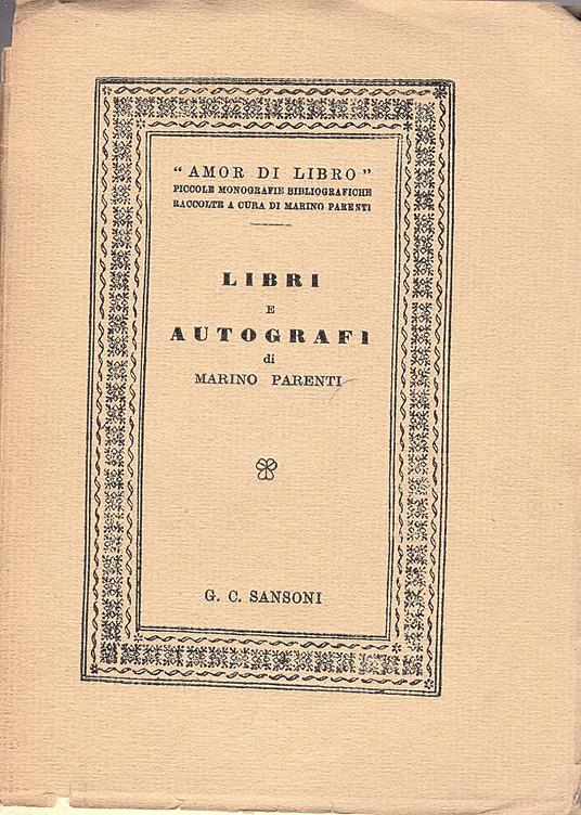 Libri e autografi. Prima serie. Balbo, Battisti, Beccaria, Betteloni, Bracco, Foscolo, Leopardi - Marino Parenti - copertina