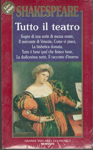 Shakespeare Tutto il teatro vol.II : Sogno di una notte di mezz'estate. Il mercante di Venezia .Come mi piace.Ia bisbetica domata.Tutto e' bene cio che finisce ben: La dodicesima notte:Il racconto d'inverno - William Shakespeare - copertina