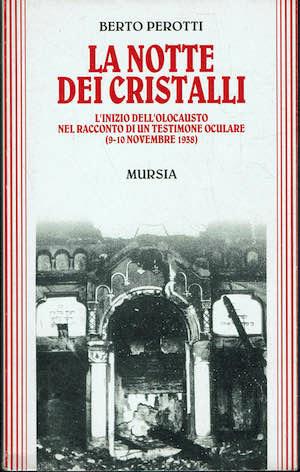La notte dei cristalli L'inizio dell'olocausto nel racconto di un testimone oculare (9-10 novembre 1938) - Berto Perotti - copertina