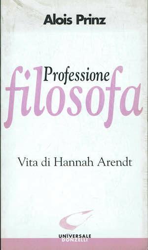 Professione filosofa vita di Hannah Arendt - Alois Prinz - copertina