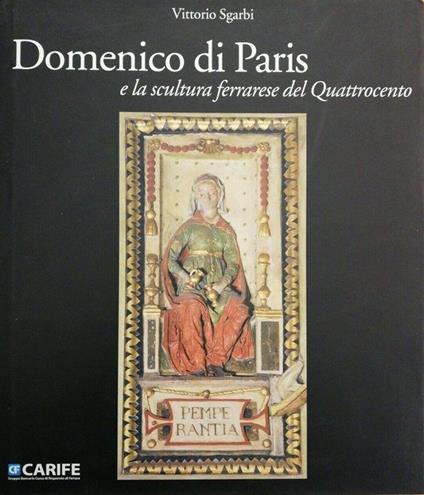 Domenico di Paris e la scultura a Ferrara nel Quattrocento - Vittorio Sgarbi - copertina