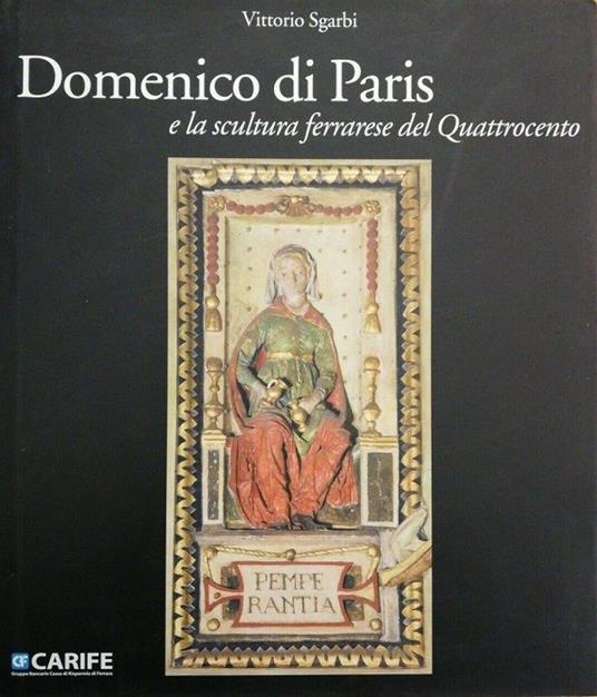Domenico di Paris e la scultura a Ferrara nel Quattrocento - Vittorio Sgarbi - copertina
