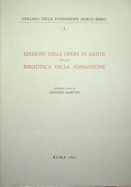 Edizioni delle opere di Dante nella biblioteca della Fondazione - Antonio Martini - copertina